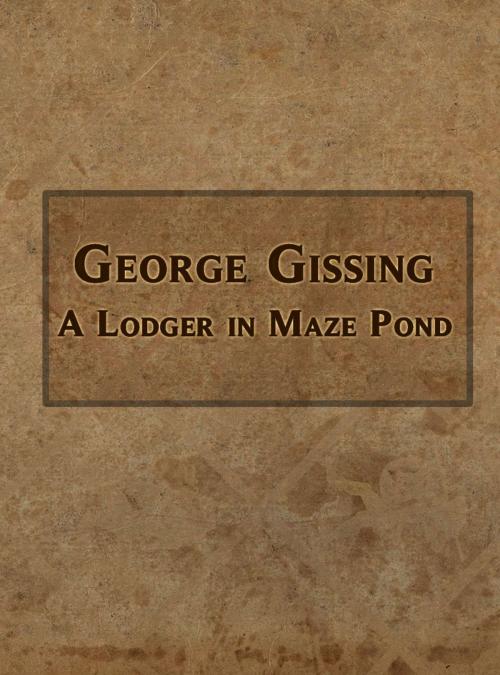 Cover of the book A Lodger in Maze Pond by George Gissing, Media Galaxy