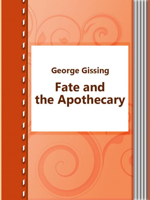 Cover of the book Fate and the Apothecary by George Gissing, Media Galaxy