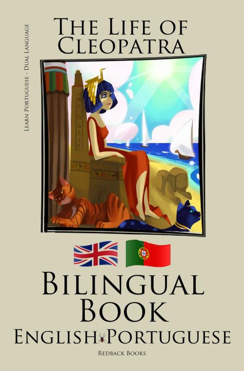 Cover of the book Learn Portuguese - Bilingual Book (Portuguese - English) The Life of Cleopatra by Bilinguals, Bilinguals