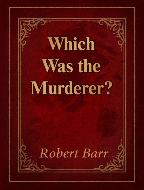 Cover of the book Which Was the Murderer? by Robert Barr, Media Galaxy