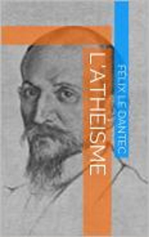 Cover of the book L’Athéisme by Félix Le Dantec, soussoune