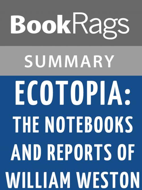 Cover of the book Ecotopia: The Notebooks and Reports of William Weston by Ernest Callenbach Summary & Study Guide by BookRags, BookRags