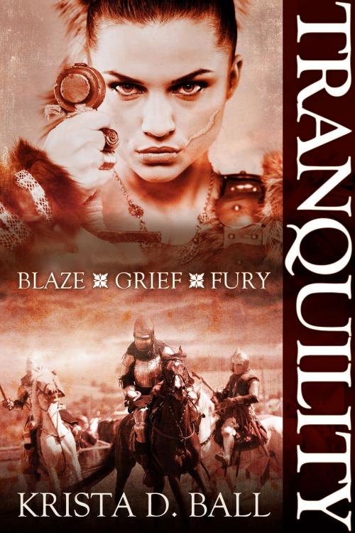 Cover of the book Tranquility: Blaze, Grief, & Fury Box Set by Krista D. Ball, Krista D. Ball