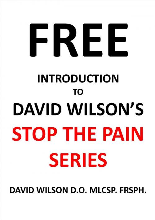 Cover of the book FREE Introduction to David Wilson's "Stop The Pain" Series by David Wilson, davidwilsonmedical.com