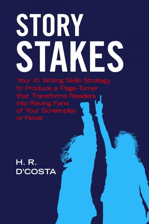 Cover of the book Story Stakes by H. R. D'Costa, Scribe Meets World