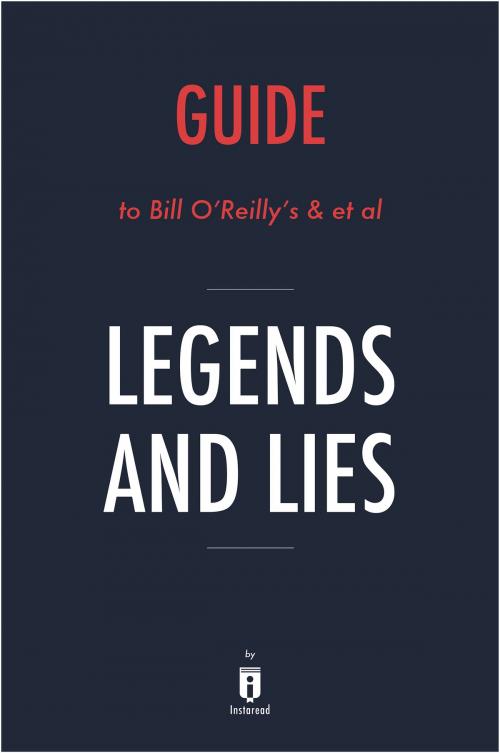 Cover of the book Guide to Bill O’Reilly’s & et al Legends and Lies by Instaread by Instaread, Instaread