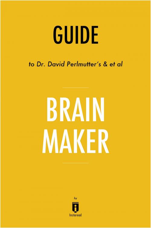Cover of the book Guide to Dr. David Perlmutter’s & et al Brain Maker by Instaread by Instaread, Instaread