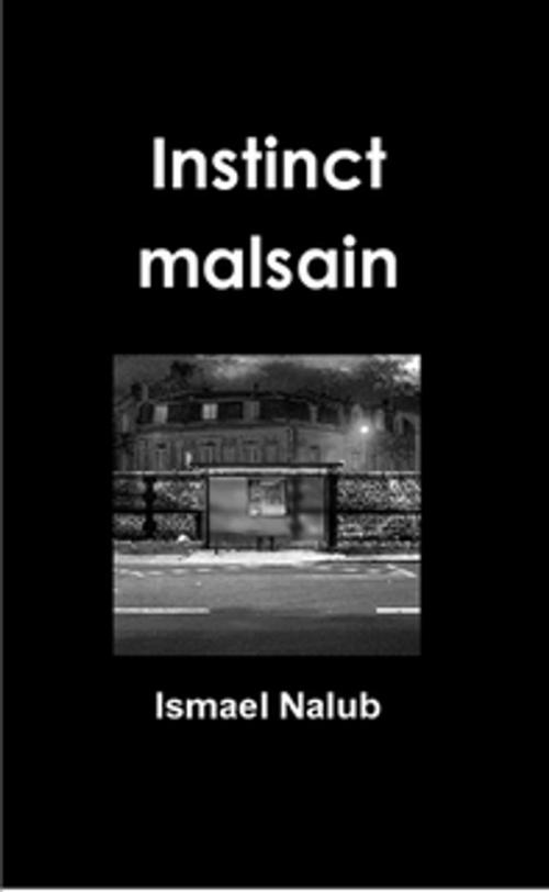 Cover of the book Instinct Malsain by Ismael Nalub, Ismael Nalub
