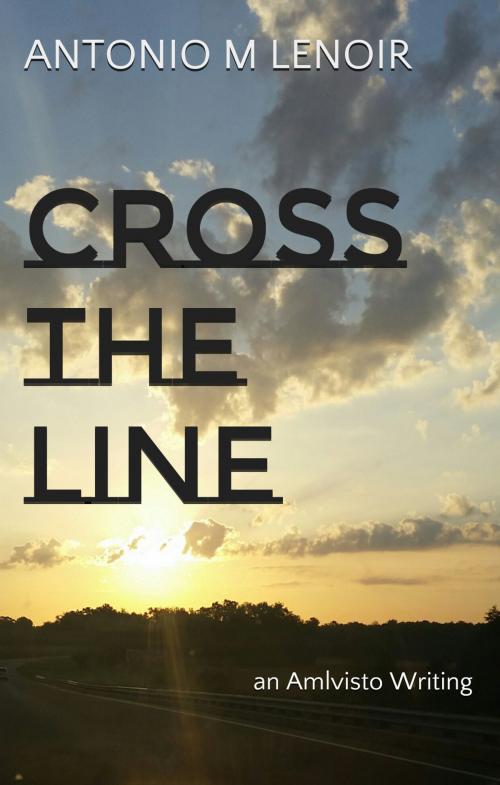 Cover of the book Cross the Line by Antonio Lenoir, Amlvisto