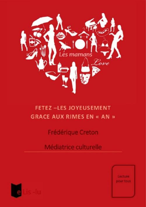 Cover of the book Les mamans : fêtez-les joyeusement by Frédérique Creton, L'édition de e Lis-lu