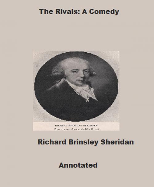 Cover of the book The Rivals: A Comedy (Annotated) by Richard Brinsley Sheridan, Bronson Tweed Publishing