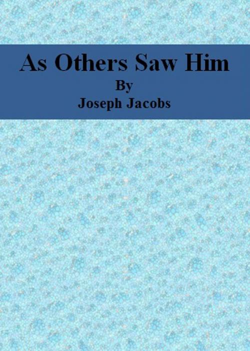Cover of the book As Others Saw Him by Joseph Jacobs, cbook6556