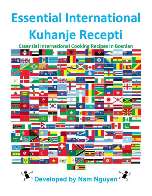 Cover of the book Essential International Kuhanje Recepti by Nam Nguyen, Nam Nguyen