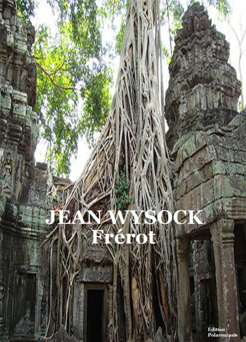 Cover of the book Frérot by JEAN WYSOCK, Edition Polareurasie