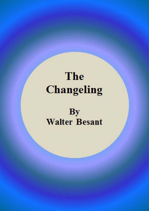 Cover of the book The Changeling by Walter Besant, cbook6556