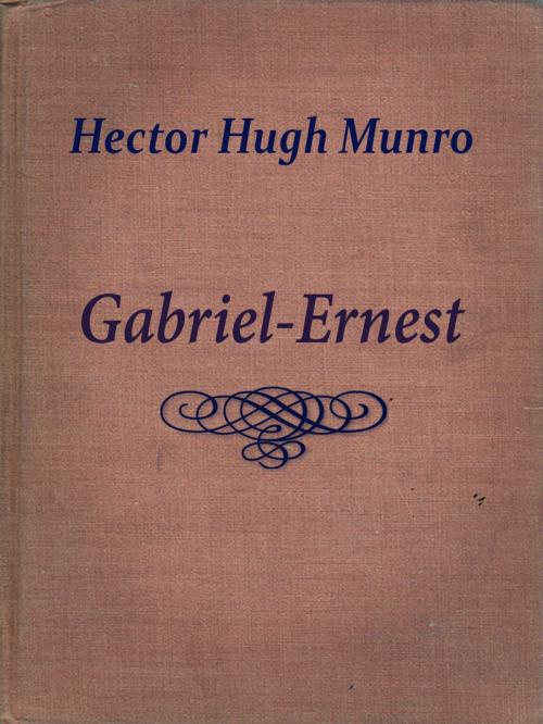 Cover of the book Gabriel-Ernest by Hector Hugh Munro, Media Galaxy