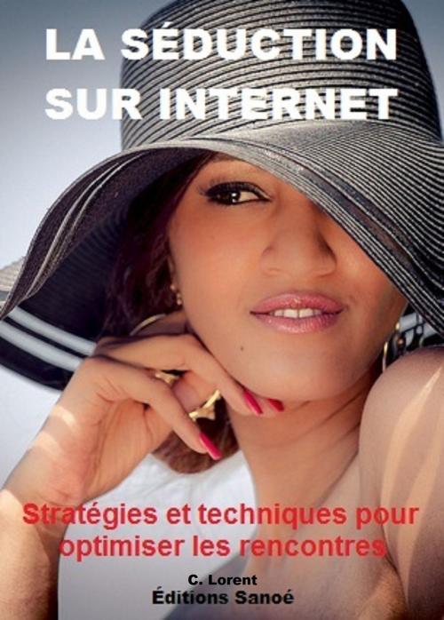 Cover of the book LA SÉDUCTION SUR INTERNET by Chris Lorent, Editions Sanoé