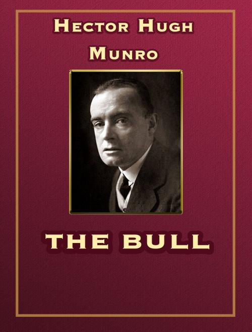 Cover of the book The Bull by Hector Hugh Munro, Media Galaxy