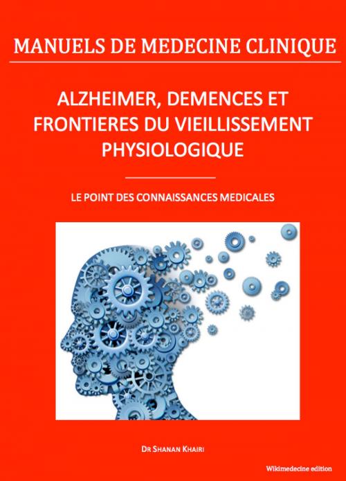 Cover of the book Alzheimer, démences et frontières du vieillissement physiologique by Shanan Khairi, Wikimedecine