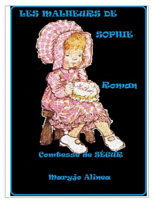 Cover of the book les malheurs de Sophie by comtesse de ségur, Alinéa Maryjo