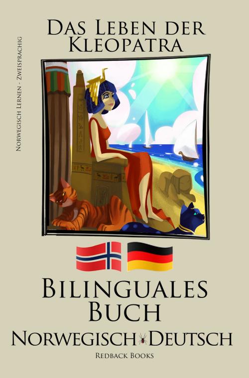 Cover of the book Norwegisch Lernen - Bilinguales Buch (Deutsch - Norwegisch) Das Leben der Kleopatra by Bilinguals, Bilinguals