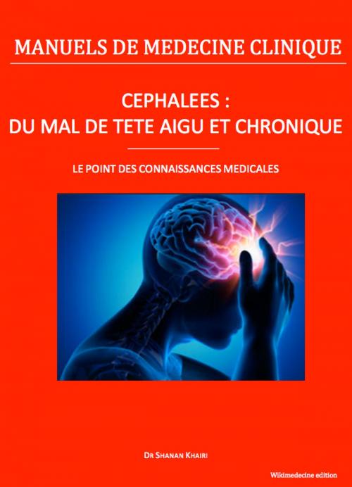Cover of the book Céphalées : du "mal de tête" aigu et chronique by Shanan Khairi, Wikimedecine
