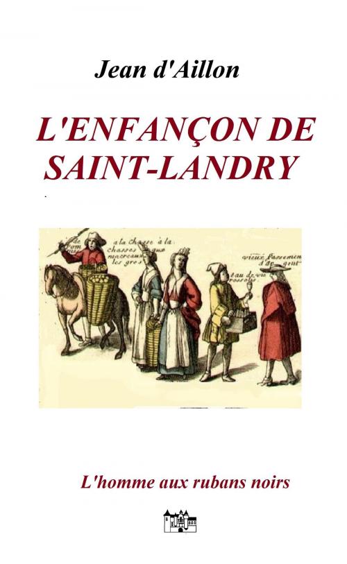 Cover of the book L'enfançon de Saint-Landry by Jean d'aillon, Le Grand-Chatelet