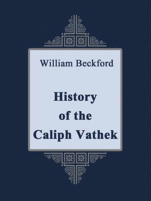 Cover of the book History of the Caliph Vathek by William Beckford, Media Galaxy