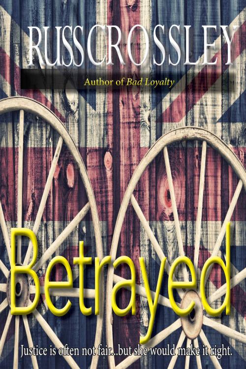 Cover of the book Betrayed by Russ Crossley, 53rd Street Publishing