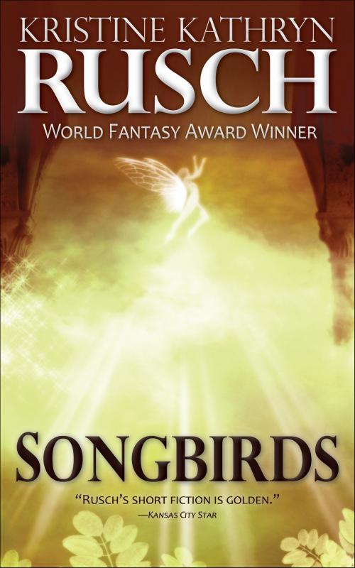 Cover of the book Songbirds by Kristine Kathryn Rusch, WMG Publishing Incorporated
