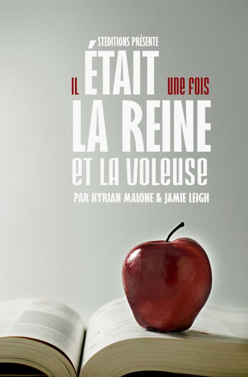 Cover of the book Il était une fois, la Reine et la Voleuse - Tome 1 (Roman lesbien) by Kyrian Malone, Jamie Leigh, STEDITIONS - livres lesbiens