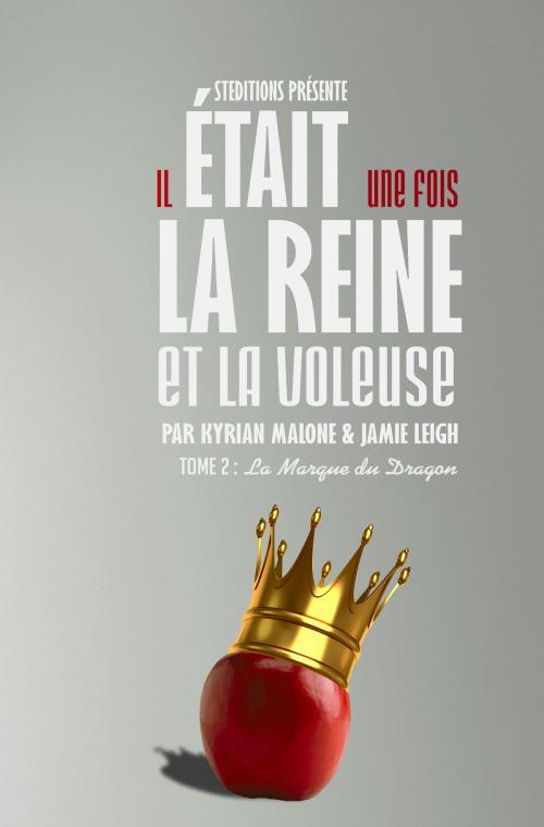 Cover of the book Il était une fois, la Reine et la Voleuse - Tome 2 (Roman lesbien) by Kyrian Malone, Jamie Leigh, STEDITIONS - Livres lesbiens