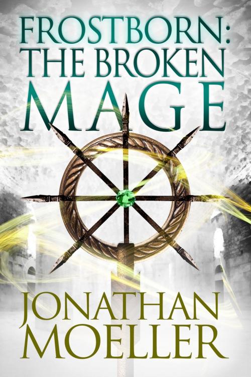 Cover of the book Frostborn: The Broken Mage (Frostborn #8) by Jonathan Moeller, Azure Flame Media, LLC