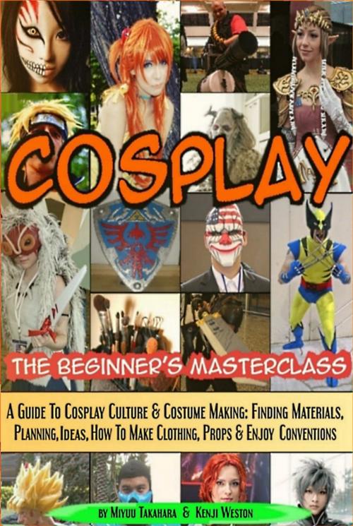 Cover of the book Cosplay - The Beginner's Masterclass by Miyuu Takahara, Kenji Weston, Triangle Circle Square