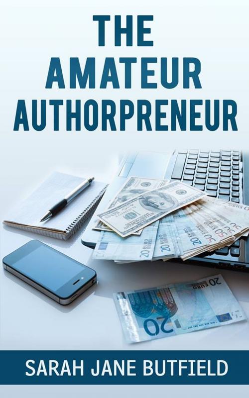Cover of the book The Amateur Authorpreneur by Sarah Jane Butfield, Rukia Publishing