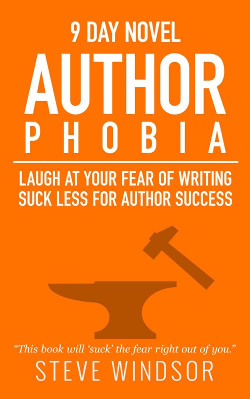 Cover of the book Nine Day Novel: Authorphobia by Steve Windsor, Author Basics