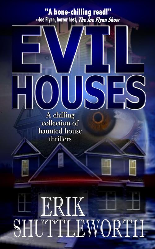 Cover of the book Evil Houses by Erik Shuttleworth, Black Bed Sheet Books
