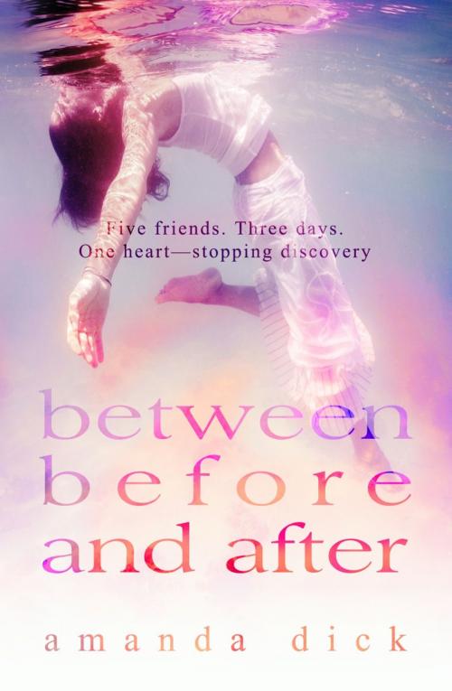 Cover of the book Between Before and After by Amanda Dick, Amanda Dick