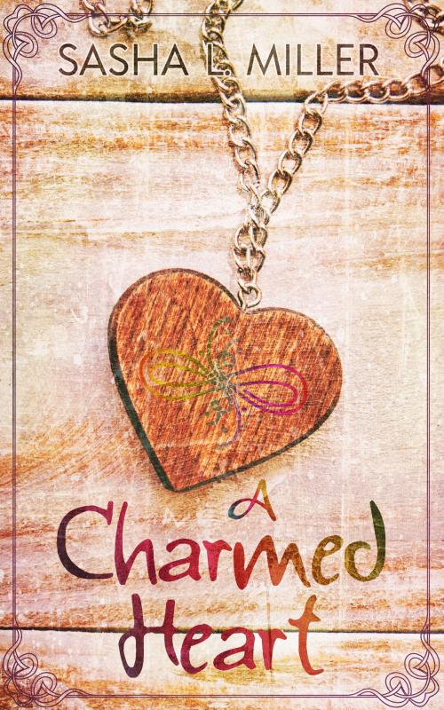 Cover of the book A Charmed Heart by Sasha L. Miller, Sasha L. Miller