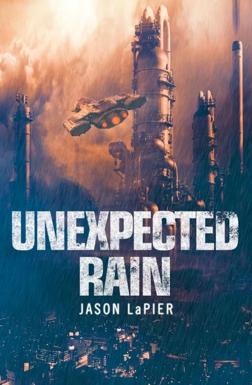 Cover of the book Unexpected Rain (The Dome Trilogy, Book 1) by Jason LaPier, HarperCollins Publishers