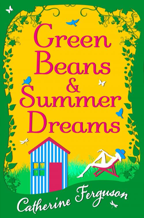 Cover of the book Green Beans and Summer Dreams by Catherine Ferguson, HarperCollins Publishers
