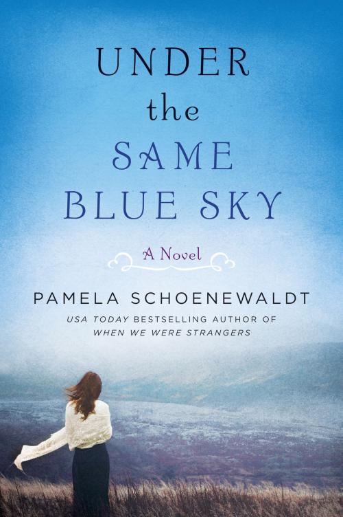 Cover of the book Under the Same Blue Sky by Pamela Schoenewaldt, William Morrow Paperbacks