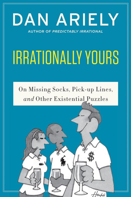 Cover of the book Irrationally Yours by Dr. Dan Ariely, Harper Perennial