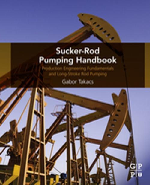 Cover of the book Sucker-Rod Pumping Handbook by Gabor Takacs, Elsevier Science