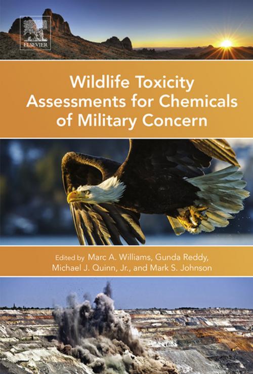 Cover of the book Wildlife Toxicity Assessments for Chemicals of Military Concern by Marc Williams, Ph.D., FAAAAI, Gunda Reddy, Ph.D., D.A.B.T., Michael Quinn, Ph.D, Mark S Johnson, Ph.D., D.A.B.T., Elsevier Science