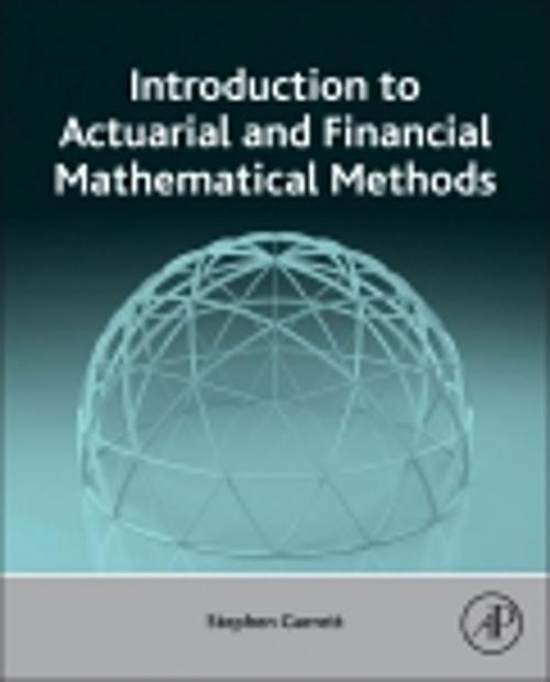 Cover of the book Introduction to Actuarial and Financial Mathematical Methods by Stephen Garrett, Elsevier Science