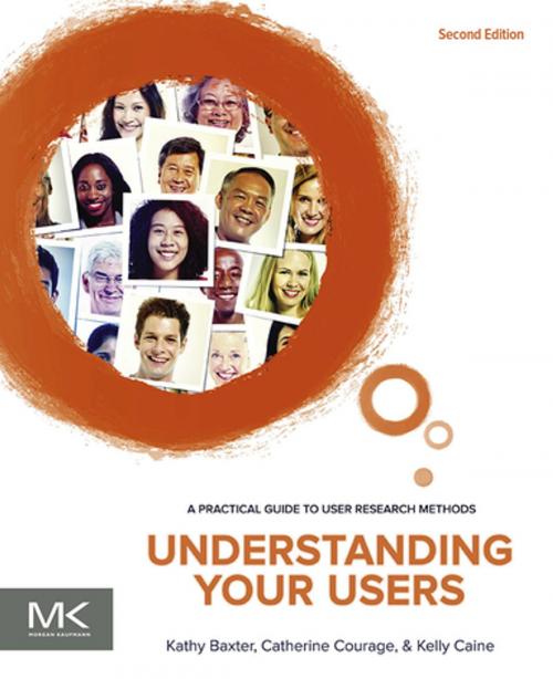 Cover of the book Understanding Your Users by Kathy Baxter, Catherine Courage, Kelly Caine, Elsevier Science