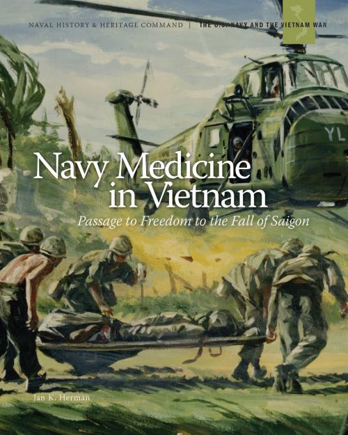 Cover of the book Navy Medicine in Vietnam: Passage to Freedom to the Fall of Saigon by Jan K. Herman, United States Dept. of Defense