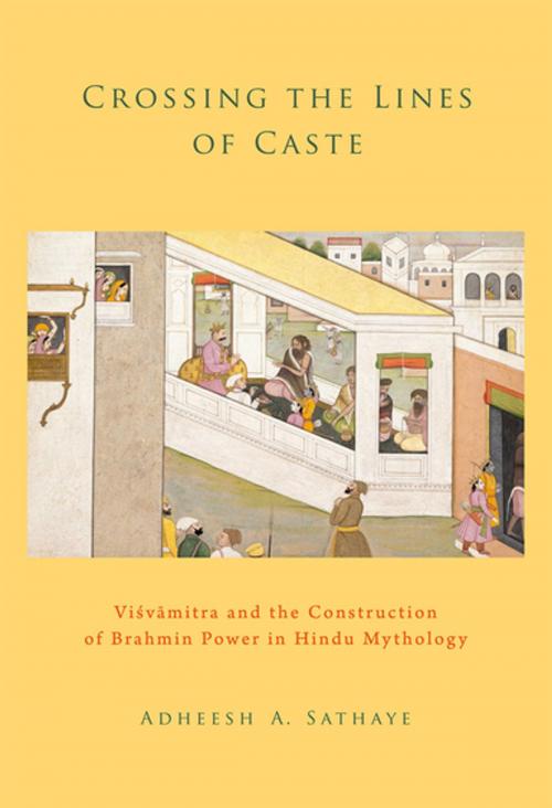 Cover of the book Crossing the Lines of Caste by Adheesh A. Sathaye, Oxford University Press