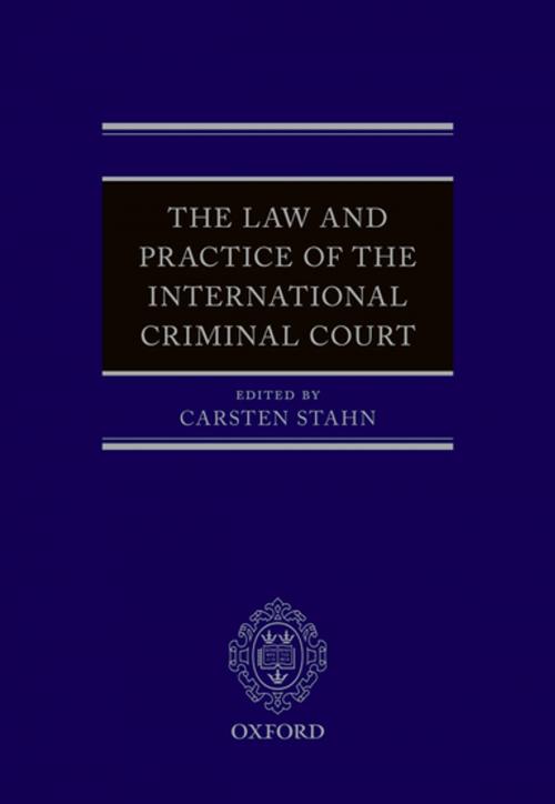 Cover of the book The Law and Practice of the International Criminal Court by , OUP Oxford